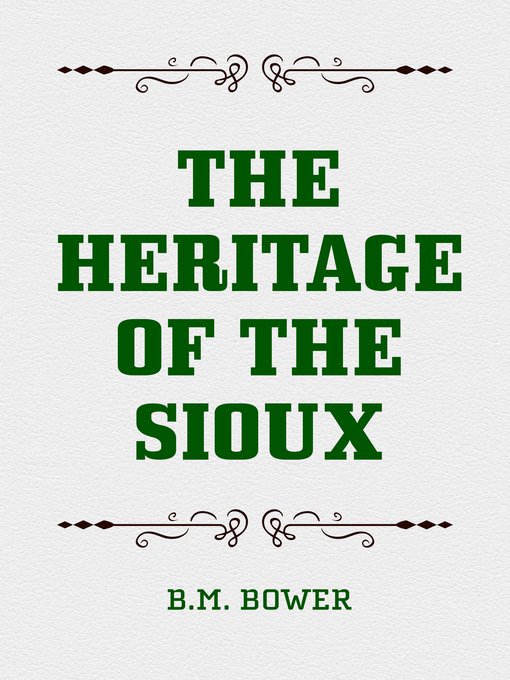 Title details for The Heritage of the Sioux by B.M. Bower - Available